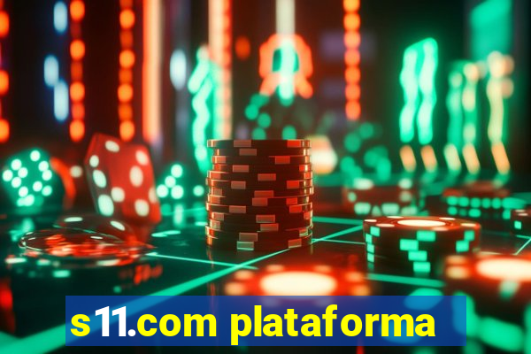 s11.com plataforma